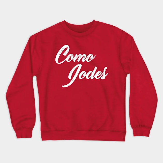 Como Jodes - No jodas Crewneck Sweatshirt by verde